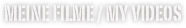 Meine FILME / my VIDEOs